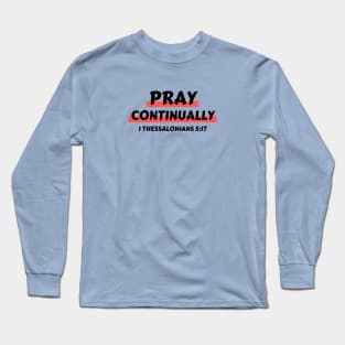 Pray Continually | Christian Saying Long Sleeve T-Shirt